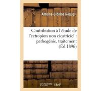 Contribution à l'étude de l'ectropion non cicatriciel : pathogénie, traitement - Roques - Hachette Bnf - broché - Livre