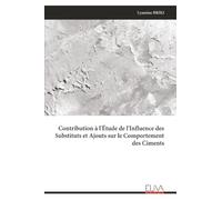 Contribution à l'Étude de l'Influence des Substituts et Ajouts sur le Comportement des Ciments