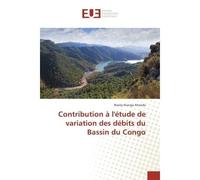 Contribution A l'etude de variation des debits du Bassin du Congo - Branly Ntondo - Universitaires Europeennes - broché - Essai