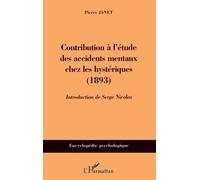 Contribution à l'étude des accidents mentaux chez les hystériques (1893) - Pierre Janet - L'harmattan - broché - Essai