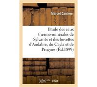 Contribution à l'étude des eaux thermo-minérales de Sylvanès et des buvettes d'Andabre Du Cayla et de Prugnes - Marcel Carrière - Hachette Bnf - broché - Livre