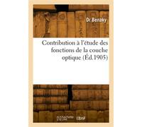 Contribution à l'étude des fonctions de la couche optique - Dr Benaky - Hachette Bnf - broché - Livre