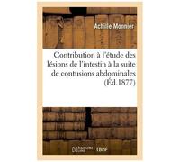 Contribution À L'étude Des Lésions De L'intestin À La Suite De Contusions Abdominales