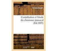 Contribution à l'étude du chimisme stomacal Houel-E (Auteur)