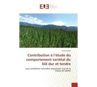 Contribution à l'étude du comportement variétal du blé dur et tendre - Imane LADJAL - Universitaires Europeennes - broché - Livre