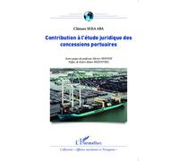 Contribution à l'étude juridique des concessions portuaires - Clément Seka Aba - L'harmattan - broché - Etude