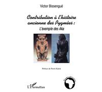 Victor Bissengué – Contribution à l'histoire ancienne des Pygmées : l'exemple des Aka – Broché