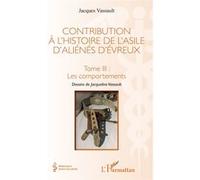 Contribution à l'histoire de l'asile d'aliénés d'évreux Jacques Vassault (Auteur)