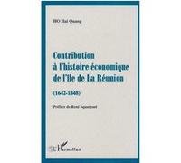 Contribution à l'histoire économique de l'île de la Réunion (1642-1848) Hai Quang Ho (Auteur)