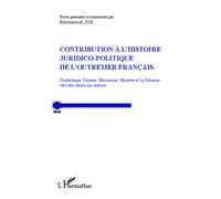 Contribution à l'histoire juridico-politique de l'outremer francais