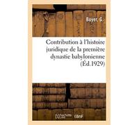 Contribution à l'histoire juridique de la première dynastie babylonienne