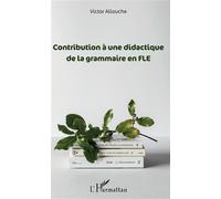 Contribution à une didactique de la grammaire en FLE - Victor Allouche - L'harmattan - broché - Méthode de langue