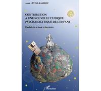 Contribution à une nouvelle clinique psychanalytique de l'enfant Parabole de la boule et des tiroirs - Annie Lévine-Ramirez - L'harmattan - broché - Essai