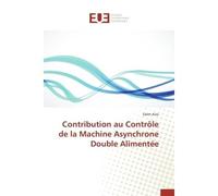 Contribution au Contrôle de la Machine Asynchrone Double Alimentée - Salim Aissi - Universitaires Europeennes - broché - Etude