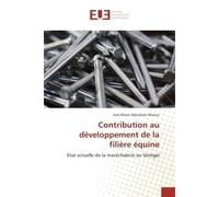Contribution au développement de la filière équine - Jean-Blaise Adjelakara Mossus - Universitaires Europeennes - broché - Essai