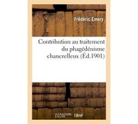 Contribution au traitement du phagédénisme chancrelleux - Maxence Emery - Hachette Bnf - broché - Livre
