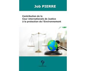 Contribution de la Cour internationale de Justice à la Protection de l’Environnement