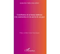 Contribution de la femme haïtienne à la construction et à la survie de son pays Un bilan quantitatif et qualitatif - Marlène Thélusma Remy - L'harmattan - broché - Etude