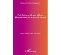 Contribution de la femme haïtienne à la construction et à la survie de son pays Un bilan quantitatif et qualitatif - Marlène Thélusma Remy - L'harmattan - broché - Etude
