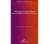 Contribution De La Femme Haïtienne À La Construction Et À La Survie De Son Pays - Un Bilan Quantitatif Et Qualitatif