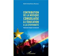 Contribution de la musique congolaise à l'éducation à la citoyenneté Pour une éthique du musicien - Martin Fortuné Mukendji Mbandakulu - L'harmattan - broché - Essai