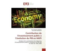 Contribution de l'investissement public à l'évolution du PIB en HAITI Analyse de la contribution des dépenses d'investissement public à l'évolution du PIB réel en Haïti - Romy Reggiani Théodat - Unive