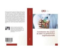 Contribution des projets de GED à la performance organisationnelle - Lassané Tapsoba - Universitaires Europeennes - broché - Essai