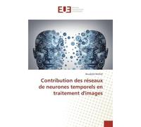 Contribution des reseaux de neurones temporels en traitement d'images - Boudjelal Meftah - Universitaires Europeennes - broché - Etude