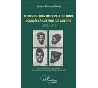 Contribution du cercle de Boké (Guinée) à l'effort de guerre (1939-1945) Pour une meilleure connaissance de l'histoire économique de l'Afrique occidentale - Mohamed Diane - L'harmattan - broché - Essa