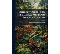 Contribution [I]-III to the Coastal and Plain Flora of Yucatan