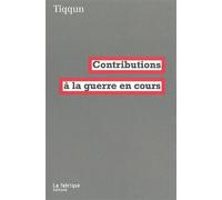 Contributions à la guerre en cours - Tiqqun - La Fabrique Eds - broché - Revue
