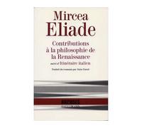 Mircea Eliade – Contributions à la philosophie de la Renaissance / Itinéraire italien