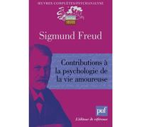 Contributions à la psychologie de la vie amoureuse - Sigmund Freud - Puf - broché - Essai