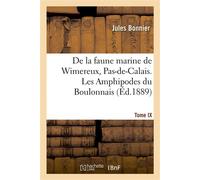 Contributions à l'étude de la faune marine de Wimereux, Pas-de-Calais Tome IX. Les amphipodes du Boulonnais - Jules Bonnier - Hachette Bnf - broché - Livre