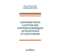 Contributions à l'étude des systèmes juridiques autochtones et coutumiers