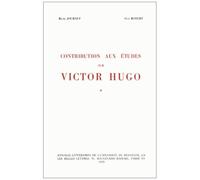Contributions Aux Études Sur Victor Hugo - Tome 1, Volume 1 : Ebauches Et Brouillons - Volume 2, Notes Et Documents Divers