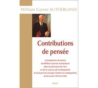 Contributions de pensée Compilations de textes de William Garner Sutherland - William Garner Sutherland - Sully Eds - broché - Etude