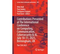 Contributions Presented at the International Conference on Computing, Communication, Cybersecurity & AI, July 10-11, 2025, Birmingham, UK: The C3AI 2025