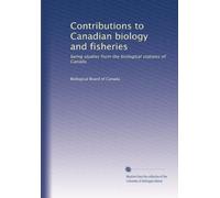 Contributions to Canadian biology and fisheries: being studies from the biological stations of Canada