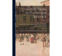 Contributions To Canadian Biology: Being Studies From The Marine Biological Station Of Canada; 1917-18