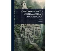 Contributions To South American Archaeology