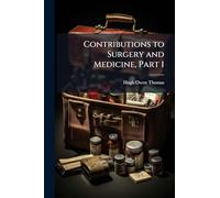 Contributions to Surgery and Medicine, Part 1