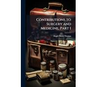 Contributions to Surgery and Medicine, Part 1