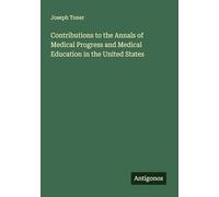 Contributions to the Annals of Medical Progress and Medical Education in the United States