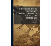 Contributions to the Extinct Vertebrate Fauna of the Western Territories