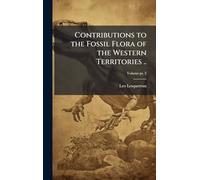 Contributions to the Fossil Flora of the Western Territories ..