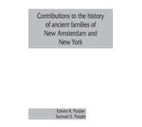 Contributions To The History Of Ancient Families Of New Amsterdam And New York