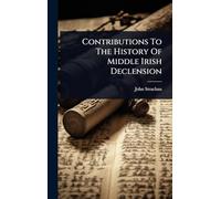 Contributions To The History Of Middle Irish Declension