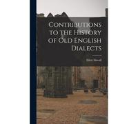 Contributions To The History Of Old English Dialects