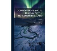 Contributions To The History Of The Norsemen In Ireland